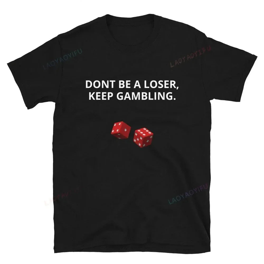 Don't Be A Loser Keep Gambling