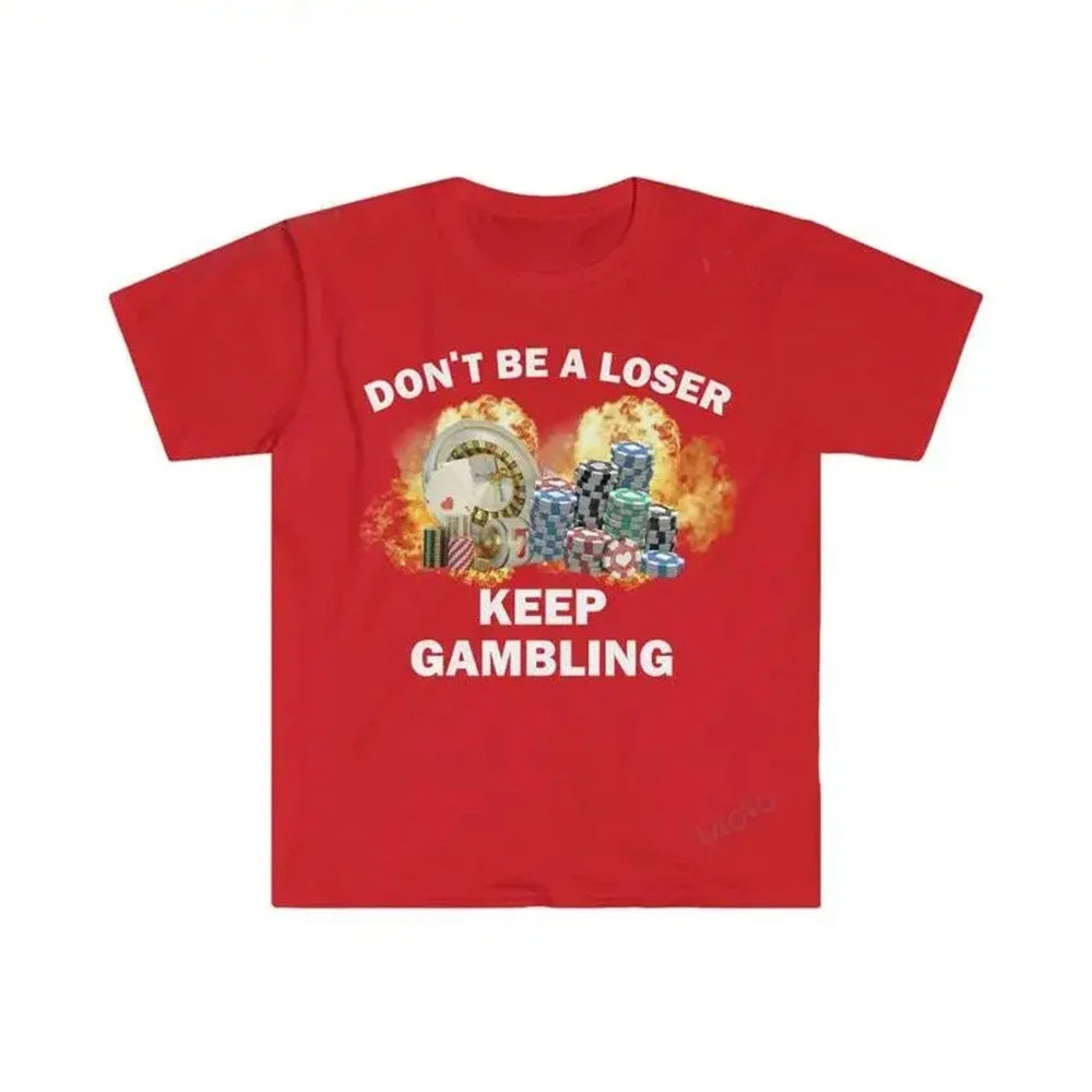 Don't Be A Loser Keep Gambling