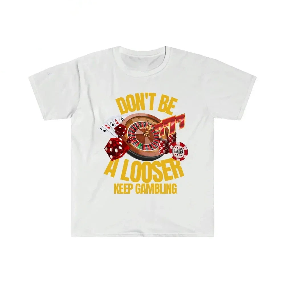 Don't Be A Loser Keep Gambling