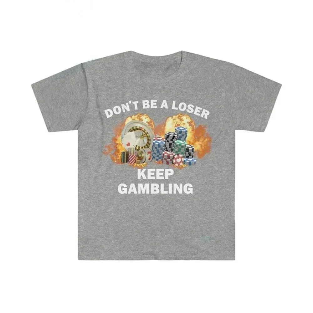 Don't Be A Loser Keep Gambling